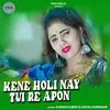 About KENE HOLI NAY TUI RE APON Song